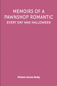 bokomslag Memoirs of a Pawnshop Romantic: Every Day Was Halloween