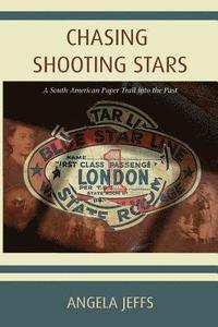 bokomslag Chasing Shooting Stars: A South American Paper Trail into the Past