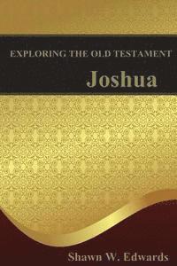 Shawn W. Edwards - Exploring the Old Testament: Joshua, Häftad