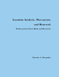 Location Analysis, Movements, and Renewal: Mathematical Safety-Risk and Dynamics 1