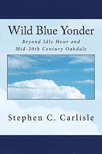 bokomslag Wild Blue Yonder: Beyond Idle Hour and Mid-20th Century Oakdale