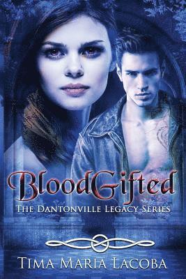 Bloodgifted: Book 1 of the Dantonville Legacy 1