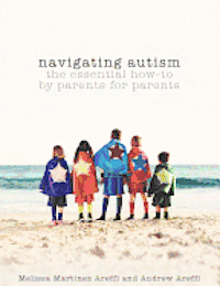 bokomslag Navigating Autism: The Essential How to by Parents for Parents