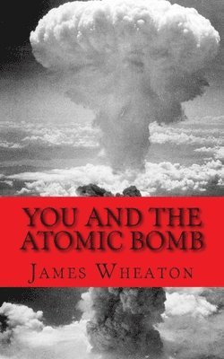 bokomslag You and the Atomic Bomb: History of Nuclear Bombs