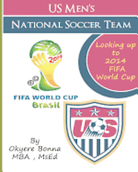 bokomslag U.S. Men's National Soccer Team: Looking Up to 2014 Fifa World Cup