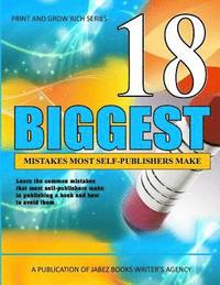 bokomslag 18 Biggest Mistakes Most Self-Publishers Make: Learn the most common mistakes that self-publishers make and how to avoid them