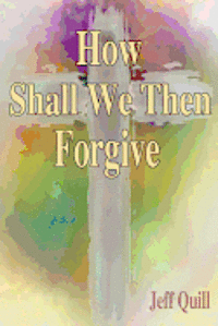 bokomslag How Shall We Then Forgive