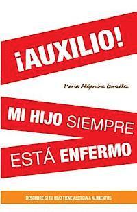 bokomslag ¡AUXILIO! mi hijo siempre esta enfermo: Descubre si tu hijo tiene alergia a alimentos