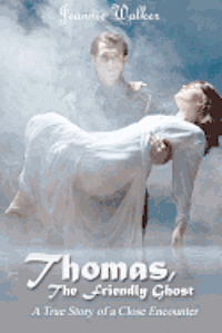 bokomslag Thomas, the Friendly Ghost: A True Story of Love and Liaison with an Invisible Presence