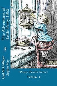 Sophie May, Gail McGaffigan - The Adventures of Little Pansy, 1862: Pansy Parlin Series...My Little Folks Books, Häftad