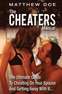 bokomslag The Cheaters Manual: The Ultimate Guide To Cheating On Your Spouse And Getting Away With It....