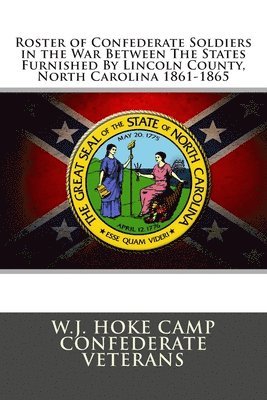 bokomslag Roster of Confederate Soldiers in the War Between The States: Furnished By Lincoln County, North Carolina 1861-1865