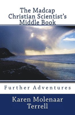 The Madcap Christian Scientist's Middle Book 1