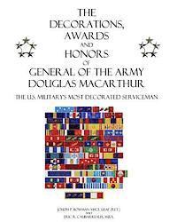 bokomslag The Decorations, Awards and Honors of General of the Army Douglas MacArthur: The U.S. Military's Most Decorated Serviceman