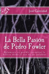 bokomslag La Bella Pasion de Pedro Fowler