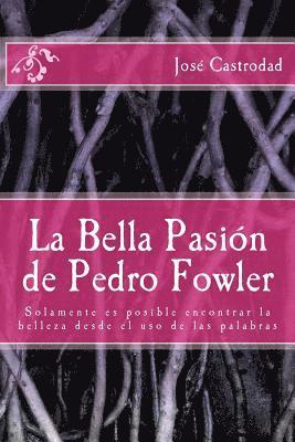 La Bella Pasion de Pedro Fowler 1