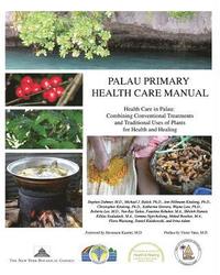 bokomslag Palau Primary Health Care Manual: Health Care in Palau: Combining Conventional Treatments and Traditional Uses of Plants for Health and Healing