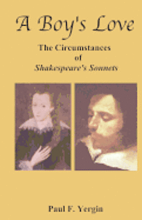 Paul F. Yergin - A Boy's Love: The Circumstances of Shakespeare's Sonnets, Häftad