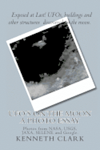 bokomslag UFO's on the moon - A Photo Essay: Photos from NASA, USGS, JAXA, SELENE and Google.