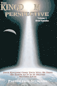 bokomslag The Kingdom Perspective - Volume 1 Brief Epistles: In this manner, therefore, pray: Our Father in heaven, Hallowed be Your name. Your kingdom come. Yo