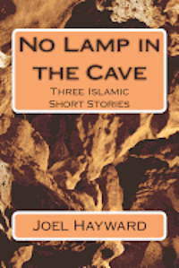 bokomslag No Lamp in the Cave: Three Islamic Short Stories