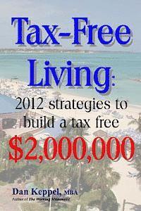 bokomslag Tax-Free Living: 2012 strategies to build a tax free $2,000,000