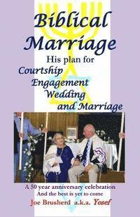 bokomslag Biblical Marriage: His plan for Courtship, Engagement, Wedding and Marriage