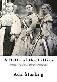 bokomslag A Belle of the Fifties: Memoirs of Mrs. Clay, of Alabama, covering Social and Political Life in Washington and the South, 1853- 66