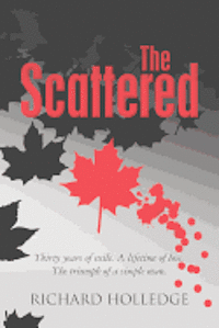 The Scattered: Thirty years of exile. A lifetime of loss. The triumph of a simple man. 1