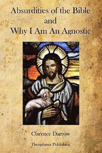 bokomslag Absurdities of the Bible and Why I Am An Agnostic