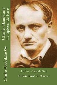 Charles Baudelaire Le Spleen de Paris: Translated by Muhammad Al Ihsaini 1