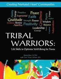 Tribal Warriors: Life Skills to Optimize Well-Being for Teens/Creating Nurtured Heart Communities 1