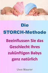 bokomslag Die STORCH-Methode: Beeinflussen Sie das Geschlecht Ihres zukünftigen Babys ganz natürlich