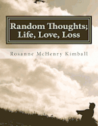 bokomslag Random Thoughts; Life, Love, Loss: Formal Verse Poetry For The Informal Person