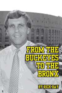 Rick Bay - From the Buckeyes to the Bronx, Häftad