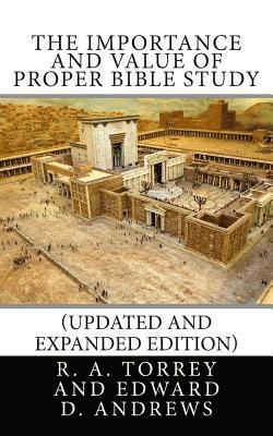 Edward D. Andrews, R. a. Torrey - The Importance and Value of Proper Bible Study (Updated and Expanded Edition), Häftad