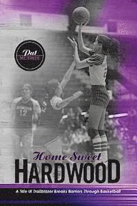 bokomslag Home Sweet Hardwood: A Title IX Trailblazer Breaks Barriers Through Basketball