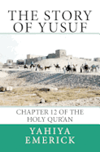 bokomslag The Story of Yusuf: Chapter 12 of the Holy Qur'an