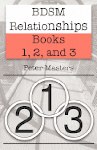 Peter Masters - BDSM Relationships - Books 1, 2, and 3, Häftad