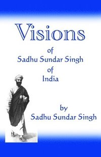 bokomslag Visions of Sadhu Sundar Singh of India