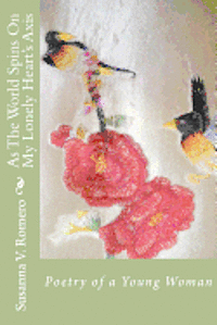 bokomslag As The World Spins On My Lonely Heart's Axis: Poetry of a Young Woman