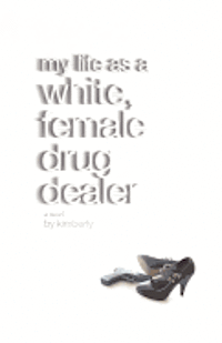 bokomslag My life as a white, female drug dealer