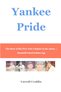 bokomslag Yankee Pride: The Story of the New York Yankees in the 1960s ... Baseball's Real Golden Age