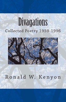 Divagations: Collected Poetry 1959-1996 Annotated Edition 1
