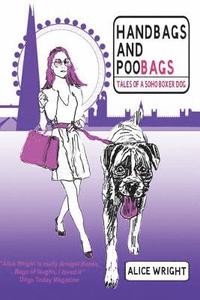 bokomslag Handbags and Poobags: Tales of a Soho Boxer Dog