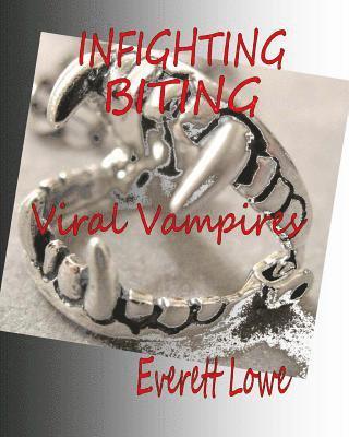 Everett Lowe - Infighting Biting: Viral Vampires, Häftad