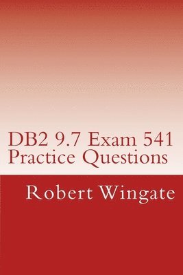 bokomslag DB2 9.7 Exam 541 Practice Questions