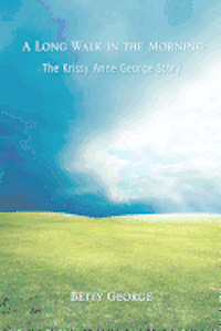 Kimberly A. Walsh, Frank W. Kresen - A Long Walk in the Morning: The Krissy Anne George Story, Häftad