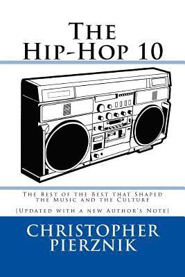 The Hip-Hop 10: The Best of the Best that Shaped the Music and the Culture 1