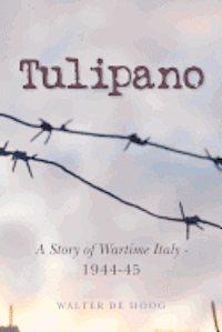 bokomslag Tulipano - a story of wartime Italy - 1944-45